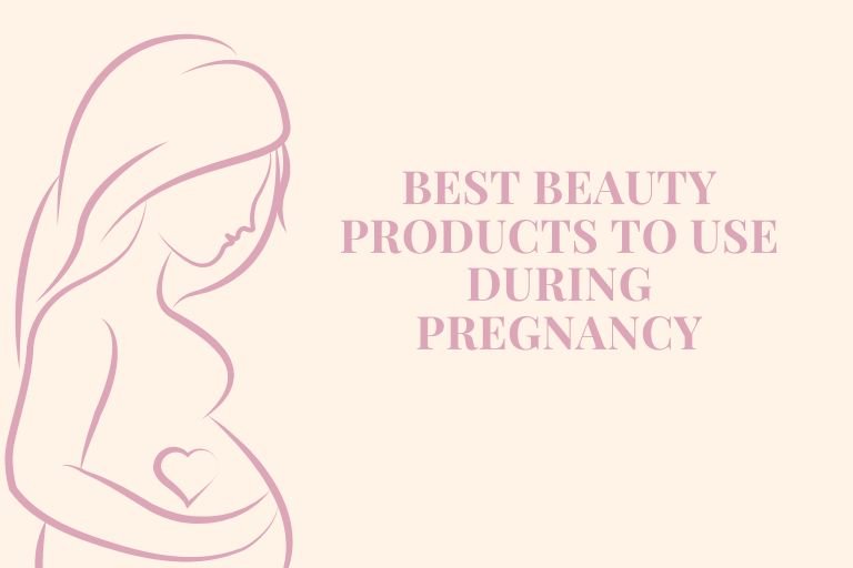 Best Beauty Products To Use During Pregnancy