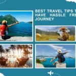 Best Travel Tips To Have Hassle Free Journey